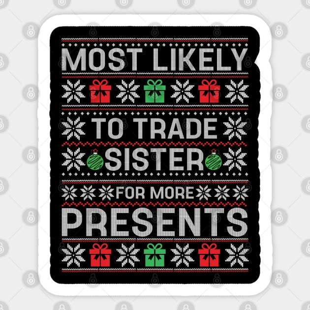 Most Likely To Trade Sister for Presents Family Matching Sticker by TeeTypo